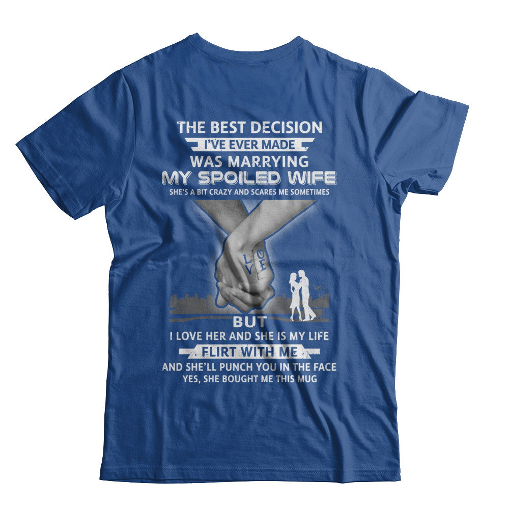 The Best Decision Marring My Spoiled Wife Husband Gift T-Shirt & Hoodie | Teecentury.com