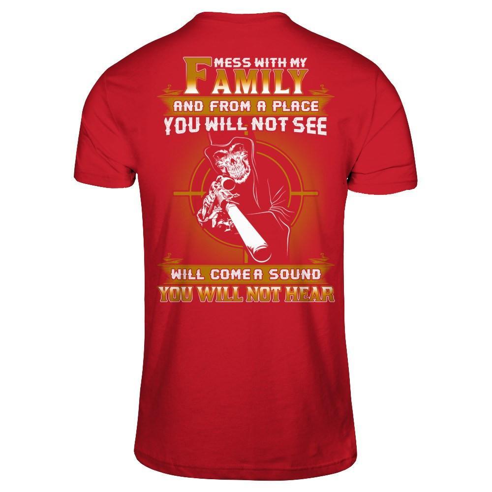 Mess With My Family And From A Place You Will Not See T-Shirt & Hoodie | Teecentury.com