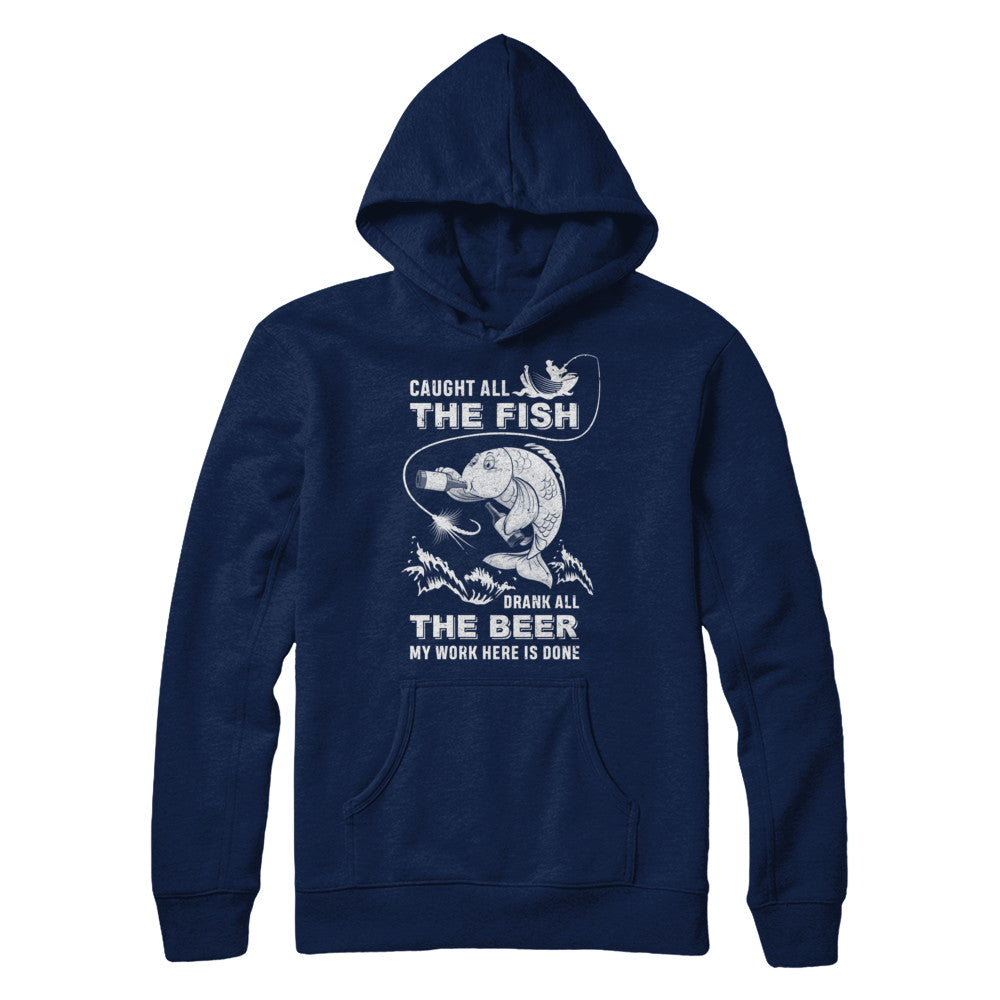 Caught All The Fish Drank All The Beer Dad Fishing Shirt & Hoodie