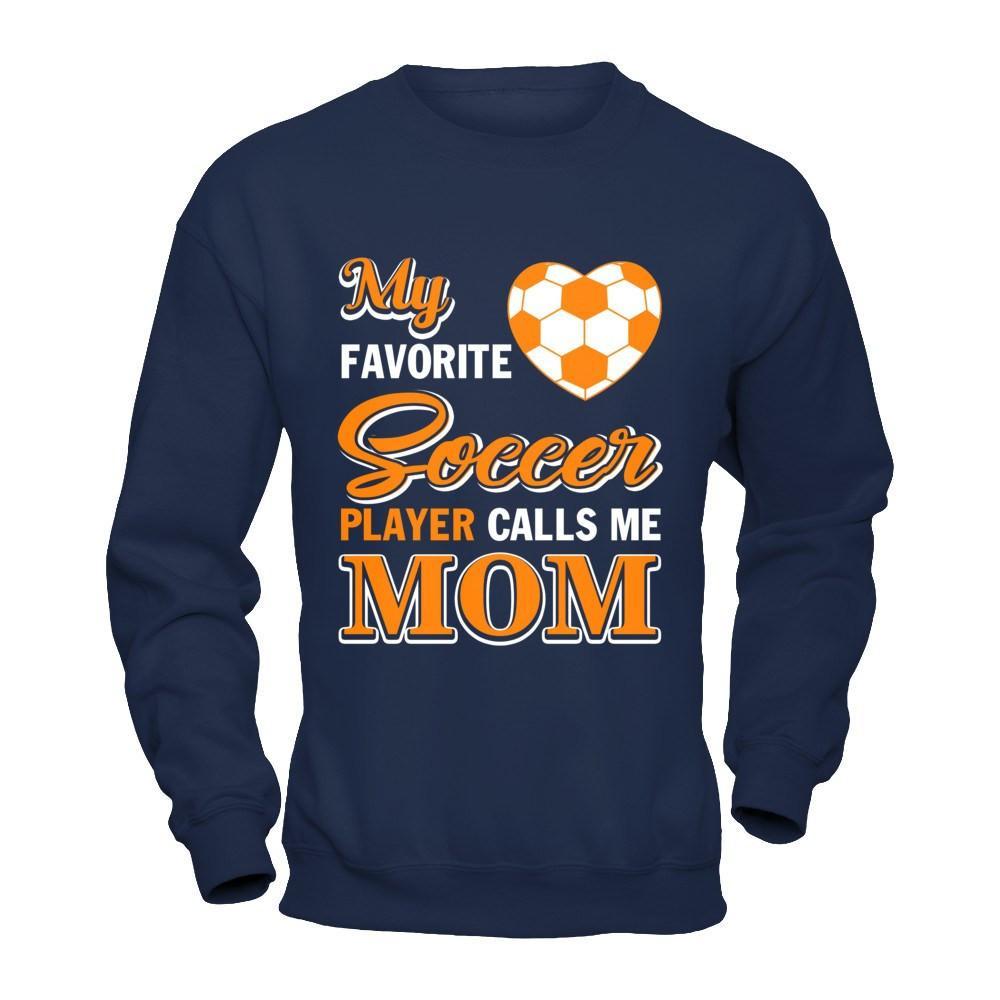 My Favorite Soccer Player Calls Me Mom T-Shirt & Hoodie | Teecentury.com