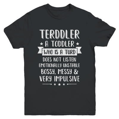 Terddler Who Is A Turd Can Not Listen Toddlers Gift Youth Youth Shirt | Teecentury.com
