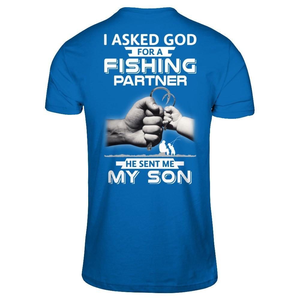 I Asked God For A Fishing Partner He Sent Me My Son T-Shirt & Hoodie | Teecentury.com