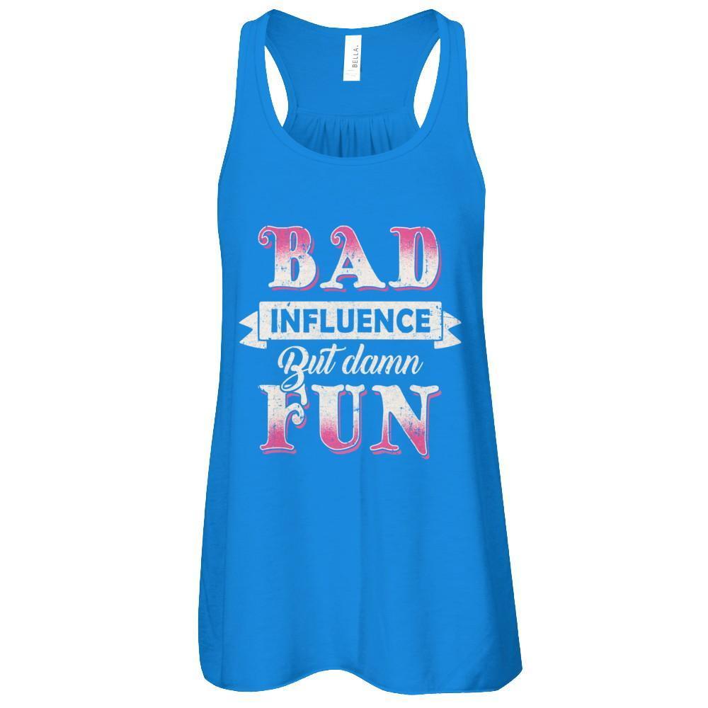 Bad Influence But Damn Fun T-Shirt & Tank Top | Teecentury.com