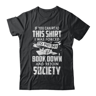 If You Can Read This I Was Forced To Put My Book Down T-Shirt & Hoodie | Teecentury.com