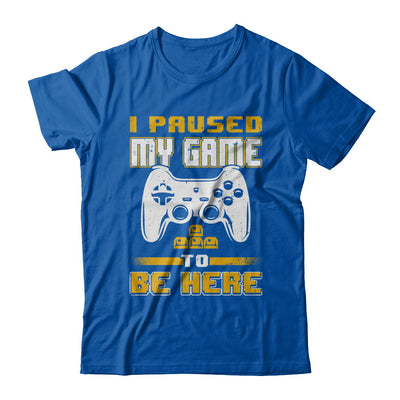 I Paused My Game To Be Here Funny Video Gamer T-Shirt & Hoodie | Teecentury.com