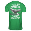 I Asked God For A Best Friend He Gave Me My Daughter T-Shirt & Hoodie | Teecentury.com