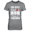 Best Kind Of Mom Raises A Teacher Mothers Day Gift T-Shirt & Hoodie | Teecentury.com