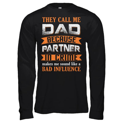 Call Dad Because Partner In Crime Make Bad Influence T-Shirt & Hoodie | Teecentury.com