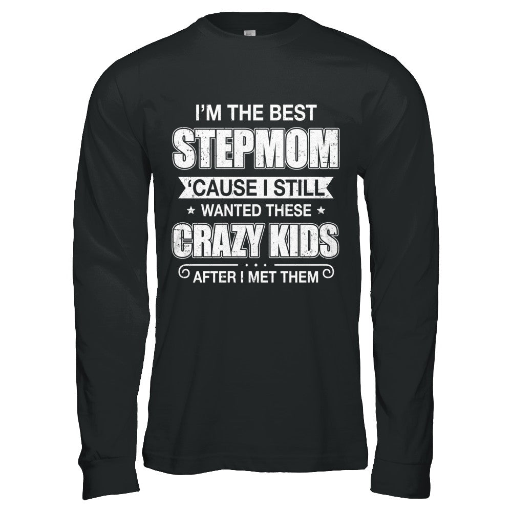 I'm The Best Step Mom Wanted Crazy Kids Mothers Day T-Shirt & Hoodie | Teecentury.com