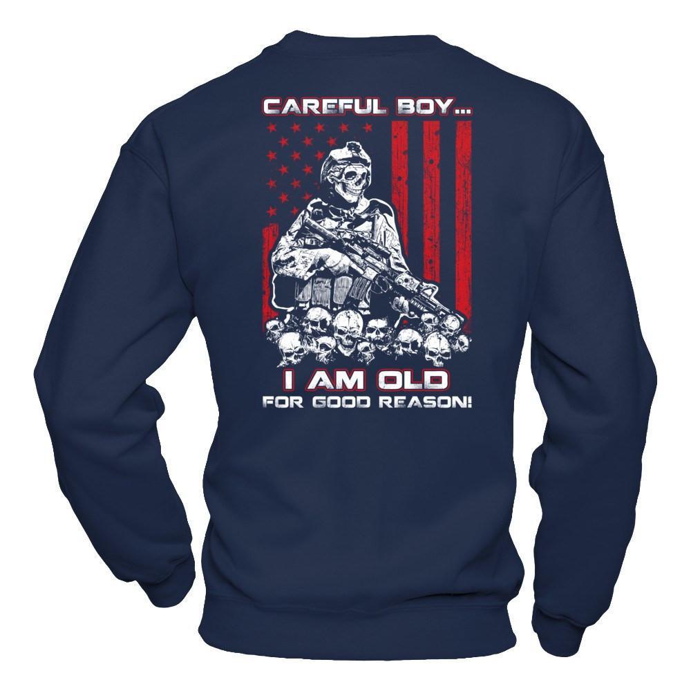 Careful Boy I'm Old For Good Reason T-Shirt & Hoodie | Teecentury.com