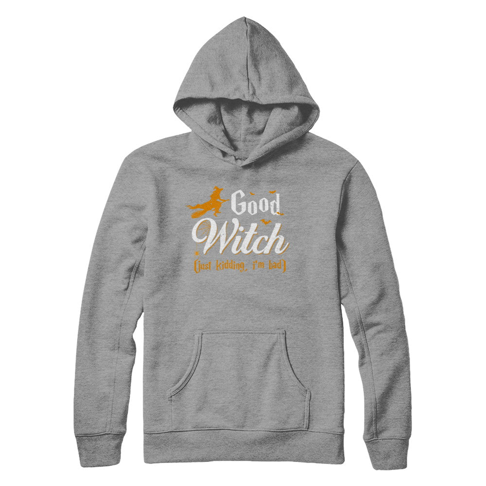 Good Witch Just Kidding I Am Bad T-Shirt & Hoodie | Teecentury.com