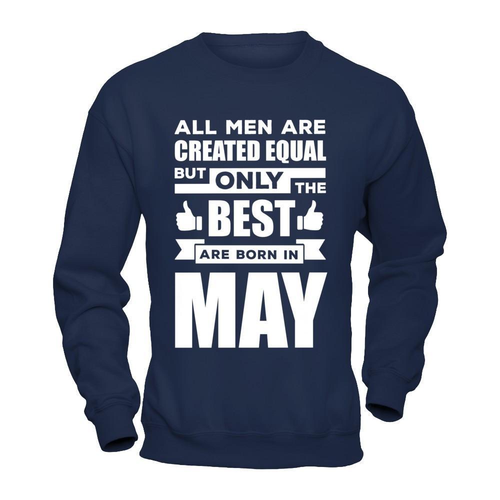 All Men Are Created Equal But Only The Best Are Born In May T-Shirt & Hoodie | Teecentury.com