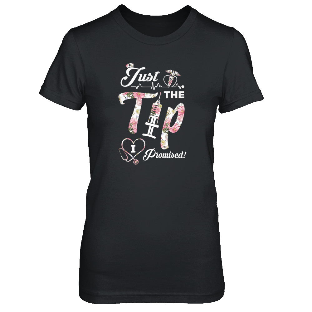 Just The Tip I Promise Funny Saying Nurse Nursing Gift T-Shirt & Tank Top | Teecentury.com