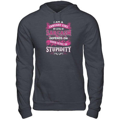 I Am A January Girl My Level Of Sarcasm Depends On Your Level Of Stupidity T-Shirt & Tank Top | Teecentury.com