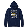 All Men Are Created Equal But Kings Are Born In March T-Shirt & Hoodie | Teecentury.com