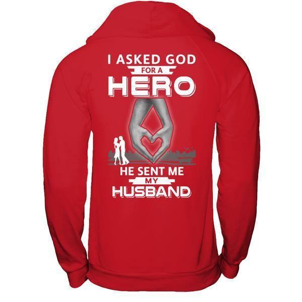 I Asked God For A Hero He Sent Me My Husband T-Shirt & Hoodie | Teecentury.com