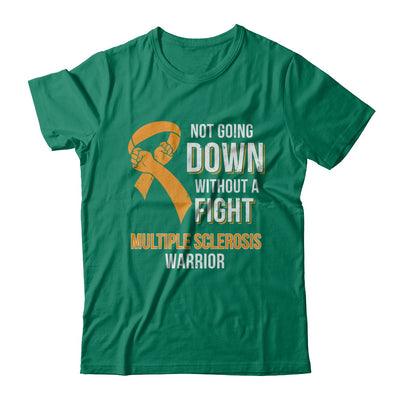 Not Going Down Without A Fight Multiple Sclerosis Warrior T-Shirt & Hoodie | Teecentury.com