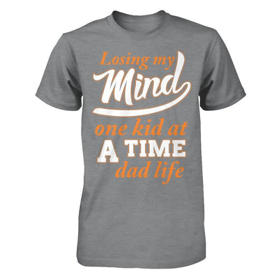 Losing My Mind One Kid At A Time Dad Life T-Shirt & Hoodie | Teecentury.com