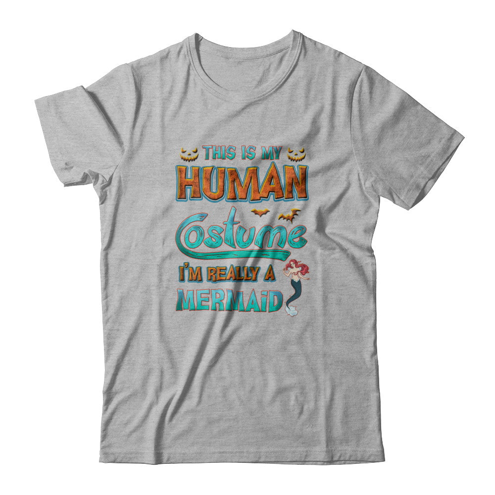 Mermaid Halloween My Human Costume I'm Really A Mermaid T-Shirt & Tank Top | Teecentury.com