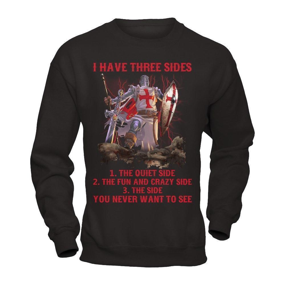 Knight Templar I Have 3 Sides The Side Quiet Crazy You Never Want To See T-Shirt & Hoodie | Teecentury.com