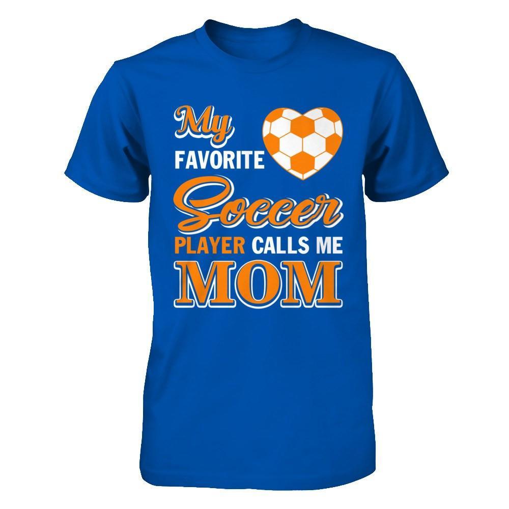 My Favorite Soccer Player Calls Me Mom T-Shirt & Hoodie | Teecentury.com