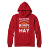 All Men Are Created Equal But Kings Are Born In May T-Shirt & Hoodie | Teecentury.com