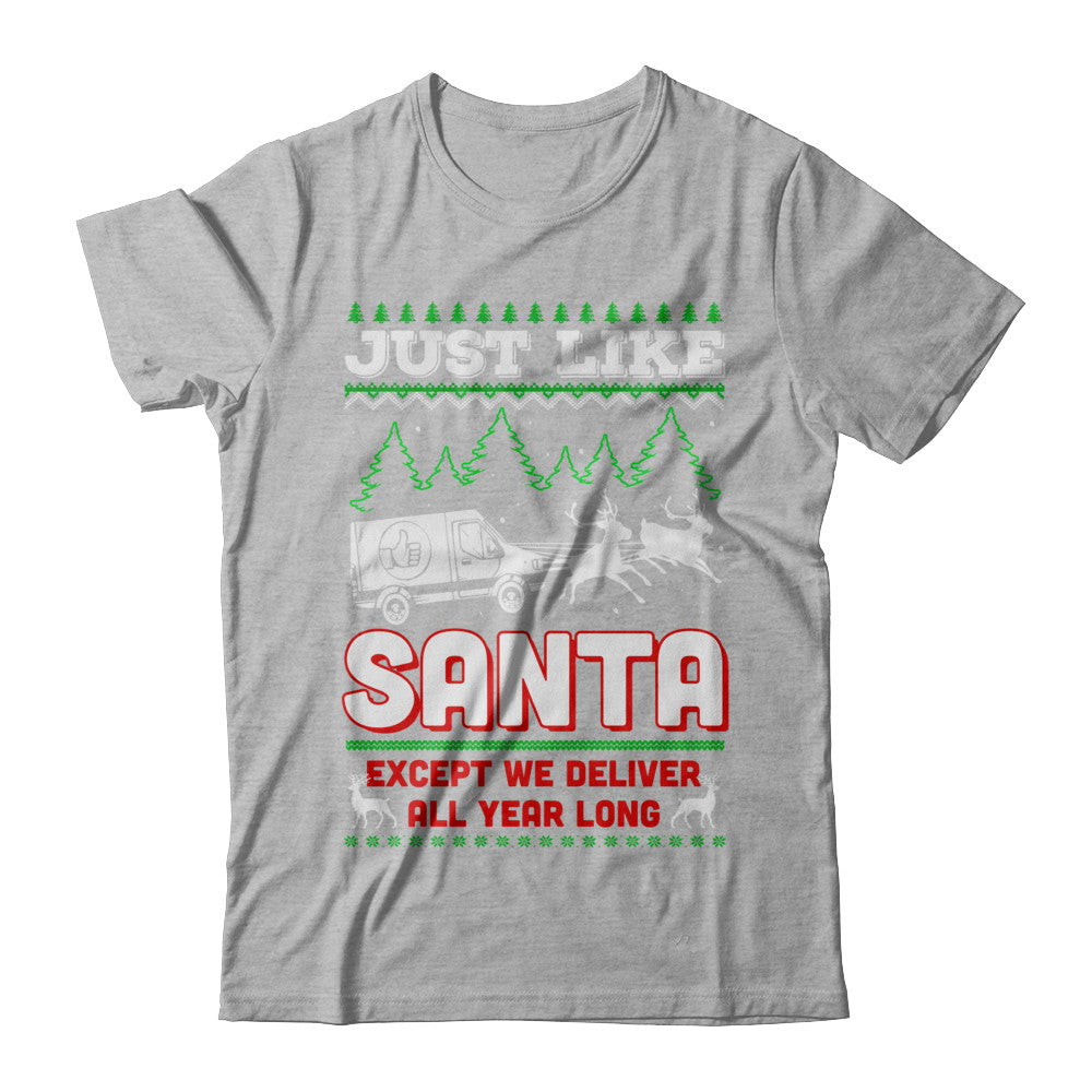 Just Like Santa Except We Deliver All Year Long Shipper Courier T-Shirt & Sweatshirt | Teecentury.com
