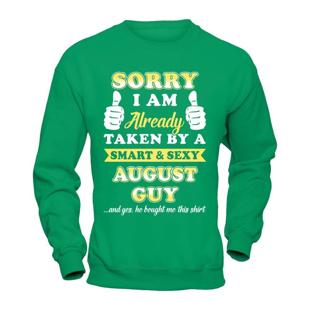 Sorry I Am Already Taken By Smart Sexy August Guy T-Shirt & Hoodie | Teecentury.com