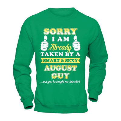 Sorry I Am Already Taken By Smart Sexy August Guy T-Shirt & Hoodie | Teecentury.com