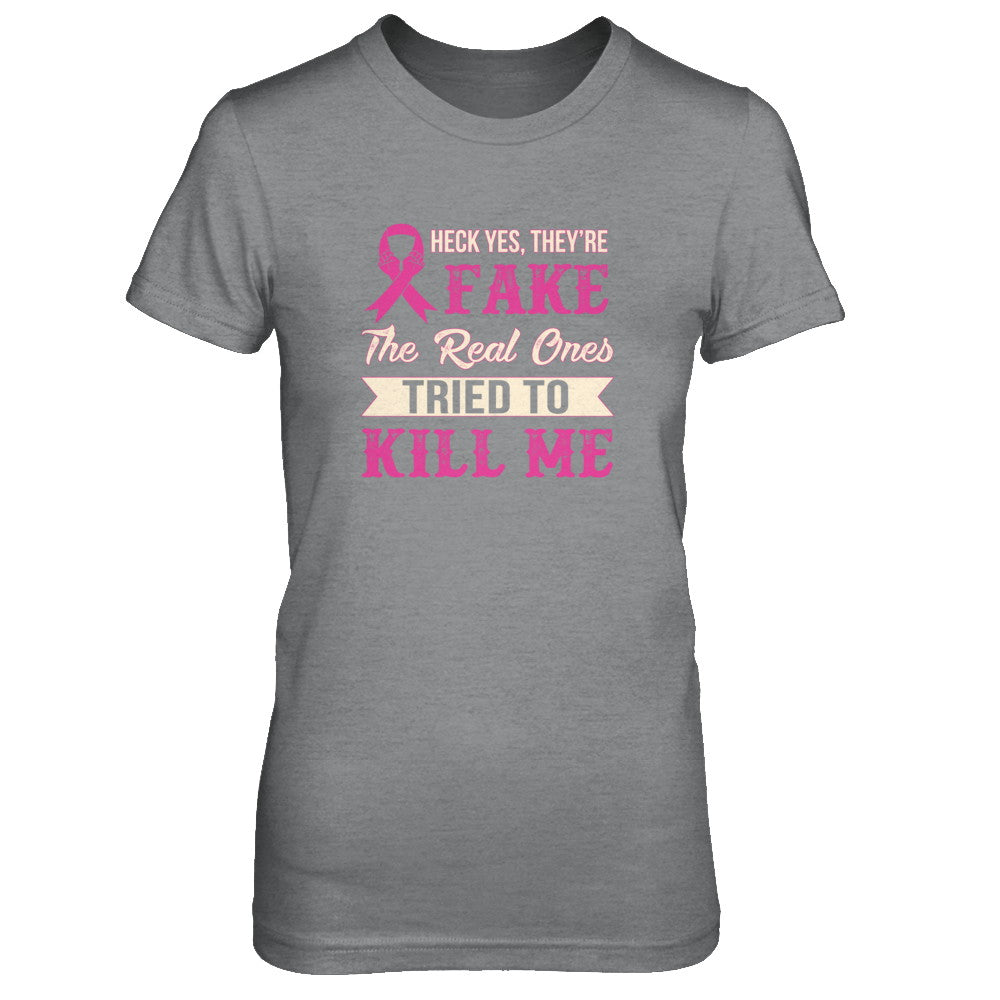 Breast Cancer They're Fake The Real Ones Tried To Kill Me T-Shirt & Tank Top | Teecentury.com