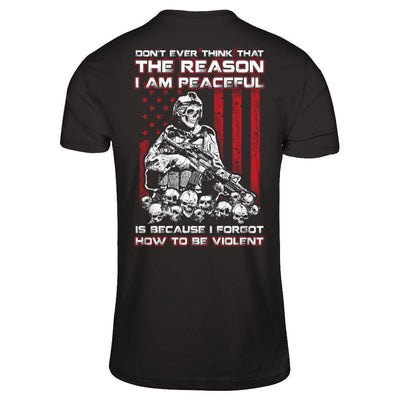 Don't Ever Think That The Reason I'm Peaceful Veteran T-Shirt & Hoodie | Teecentury.com