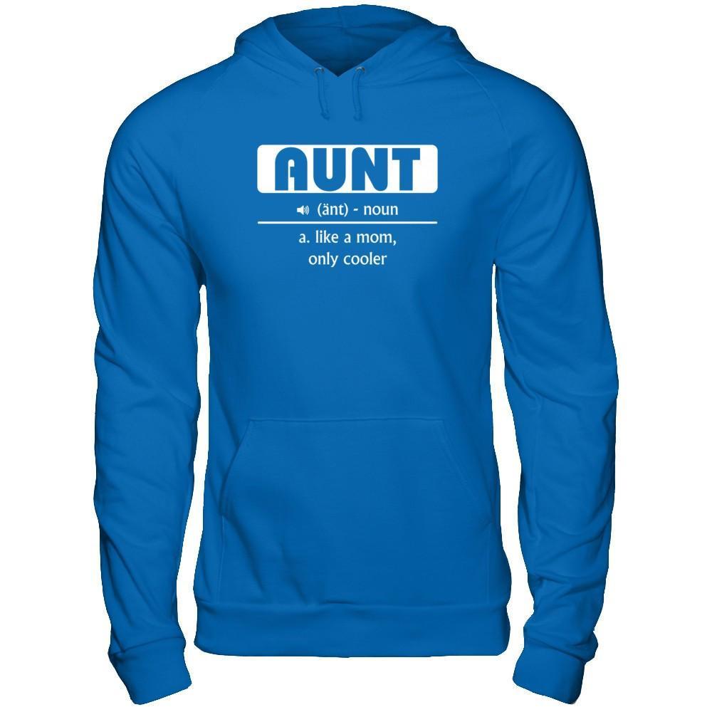 Aunt Noun Aunt Like A Mom Only Cooler T-Shirt & Hoodie | Teecentury.com