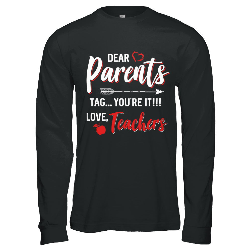 Dear Parents Tag You're It Funny Teacher T-Shirt & Hoodie | Teecentury.com