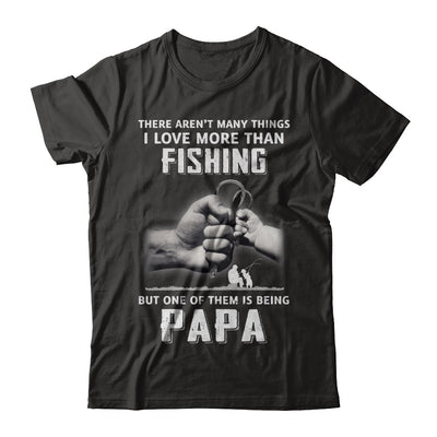 I Love More Than Fishing Being Papa Funny Fathers Day T-Shirt & Hoodie | Teecentury.com