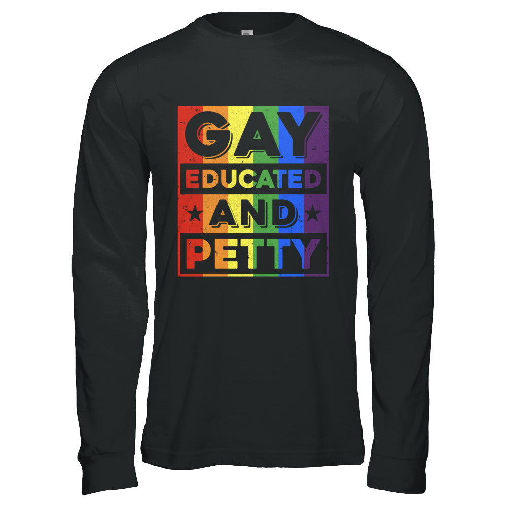Gay Educated And Petty LGBT Pride T-Shirt & Hoodie | Teecentury.com