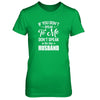 If You Don't Speak To Me Don't Speak To My Husband Wife T-Shirt & Tank Top | Teecentury.com