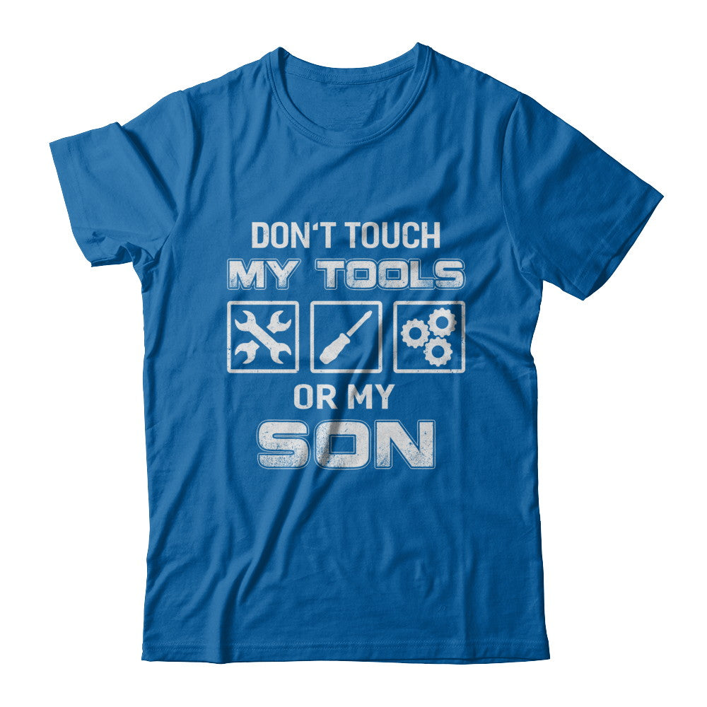 Don't Touch My Tools Or My Son Funny Mechanic T-Shirt & Hoodie | Teecentury.com