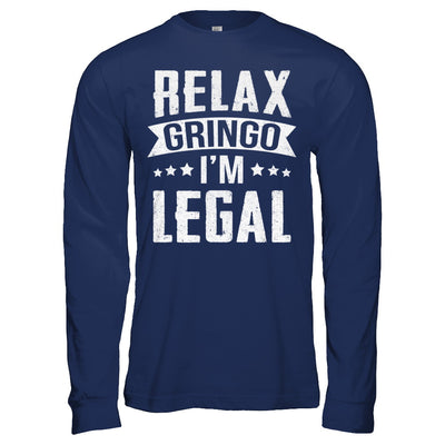 Relax Gringo I'm Legal Funny T-Shirt & Hoodie | Teecentury.com