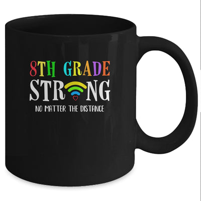8th Grade Strong No Matter Distance Virtual Learning Mug Coffee Mug | Teecentury.com