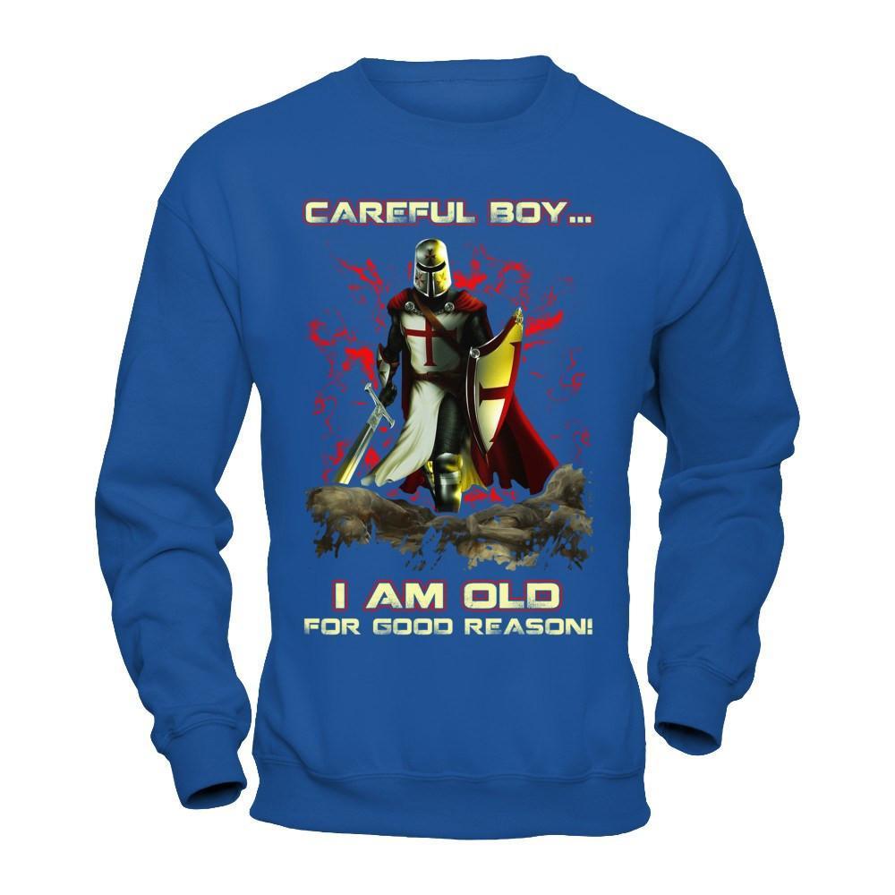 Knight Templar Careful Boy I'm Old For Good Reason T-Shirt & Hoodie | Teecentury.com