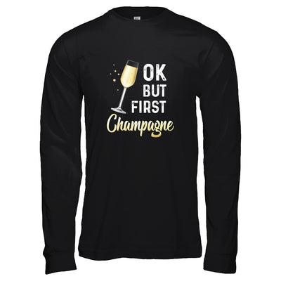 Ok But First Champagne Funny Drinking Wine T-Shirt & Tank Top | Teecentury.com