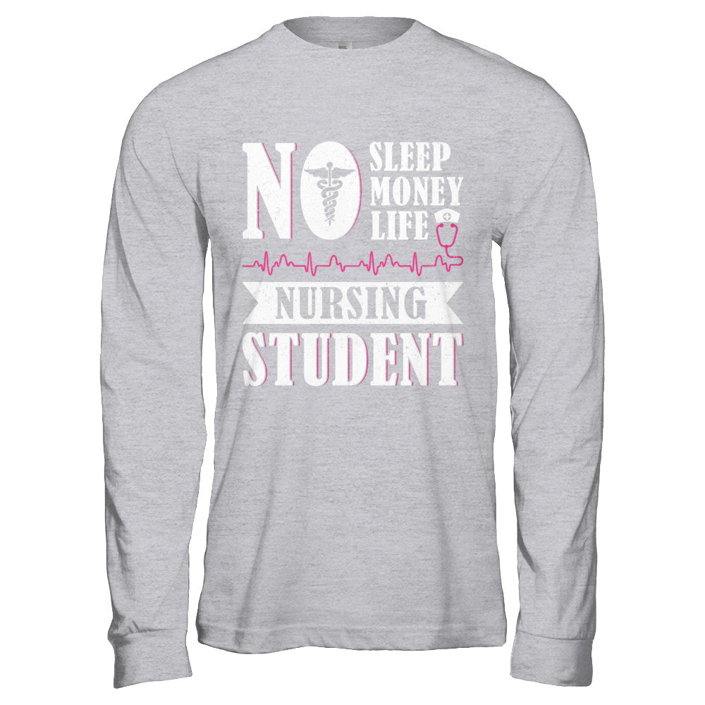 No Sleep No Money No Life Nursing Student T-Shirt & Hoodie | Teecentury.com