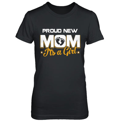 Proud New Mom It's A Girl New Baby T-Shirt & Hoodie | Teecentury.com