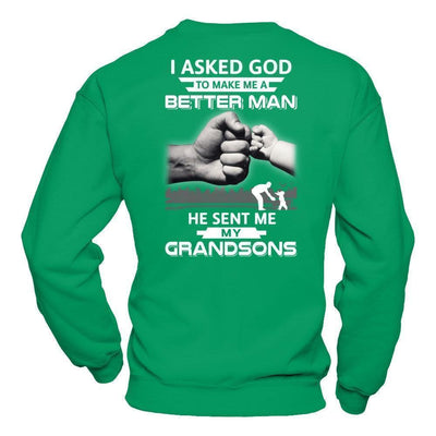 I Asked God To Make Me A Better Man He Sent Me My Grandsons T-Shirt & Hoodie | Teecentury.com