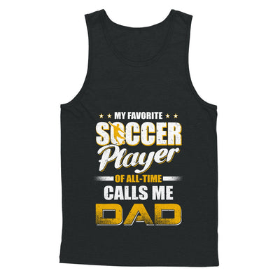 My Favorite Soccer Player Calls Me Dad Soccer T-Shirt & Hoodie | Teecentury.com