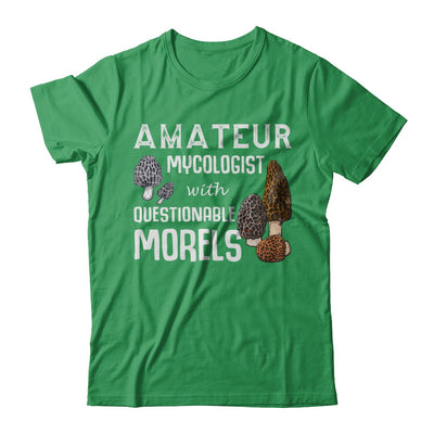 Amateur Mycologist With Questionable Morels T-Shirt & Hoodie | Teecentury.com