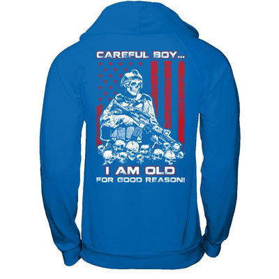 Careful Boy I'm Old For Good Reason T-Shirt & Hoodie | Teecentury.com