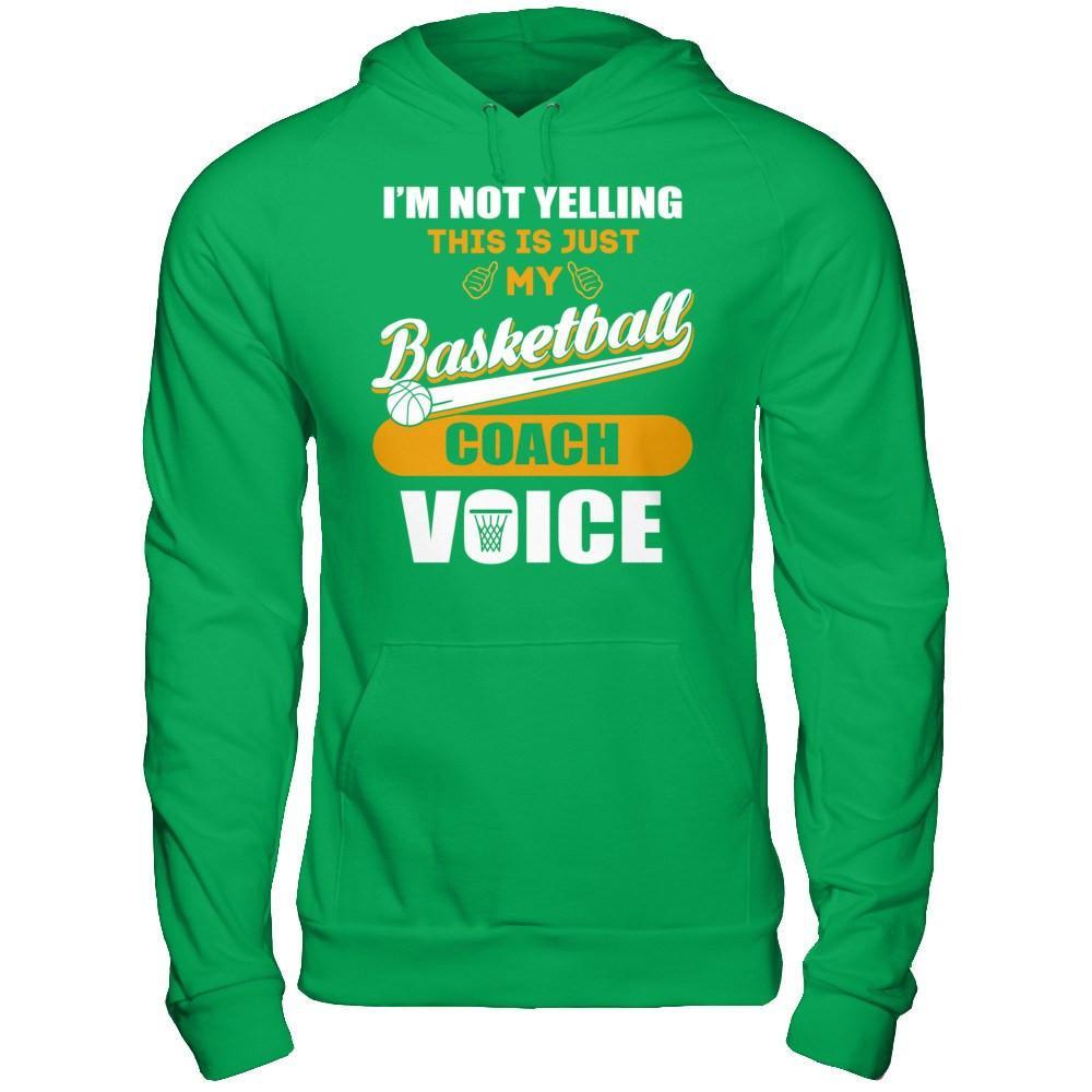 I'm Not Yelling This Is Just My Basketball Coach Voice T-Shirt & Hoodie | Teecentury.com