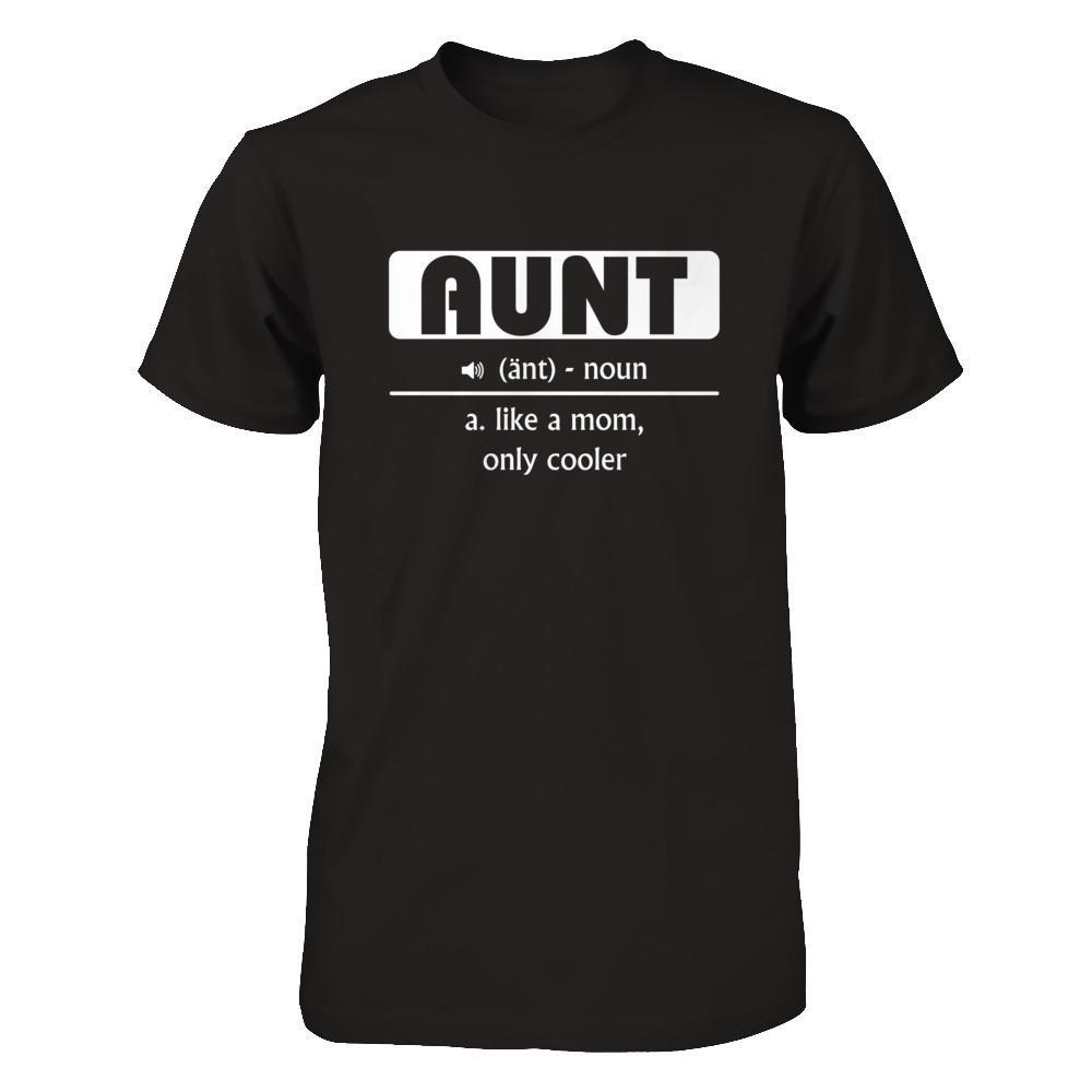 Aunt Noun Aunt Like A Mom Only Cooler T-Shirt & Hoodie | Teecentury.com