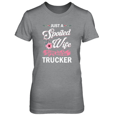 Just A Spoiled Wife In Love With Her Trucker Wife Gift T-Shirt & Tank Top | Teecentury.com
